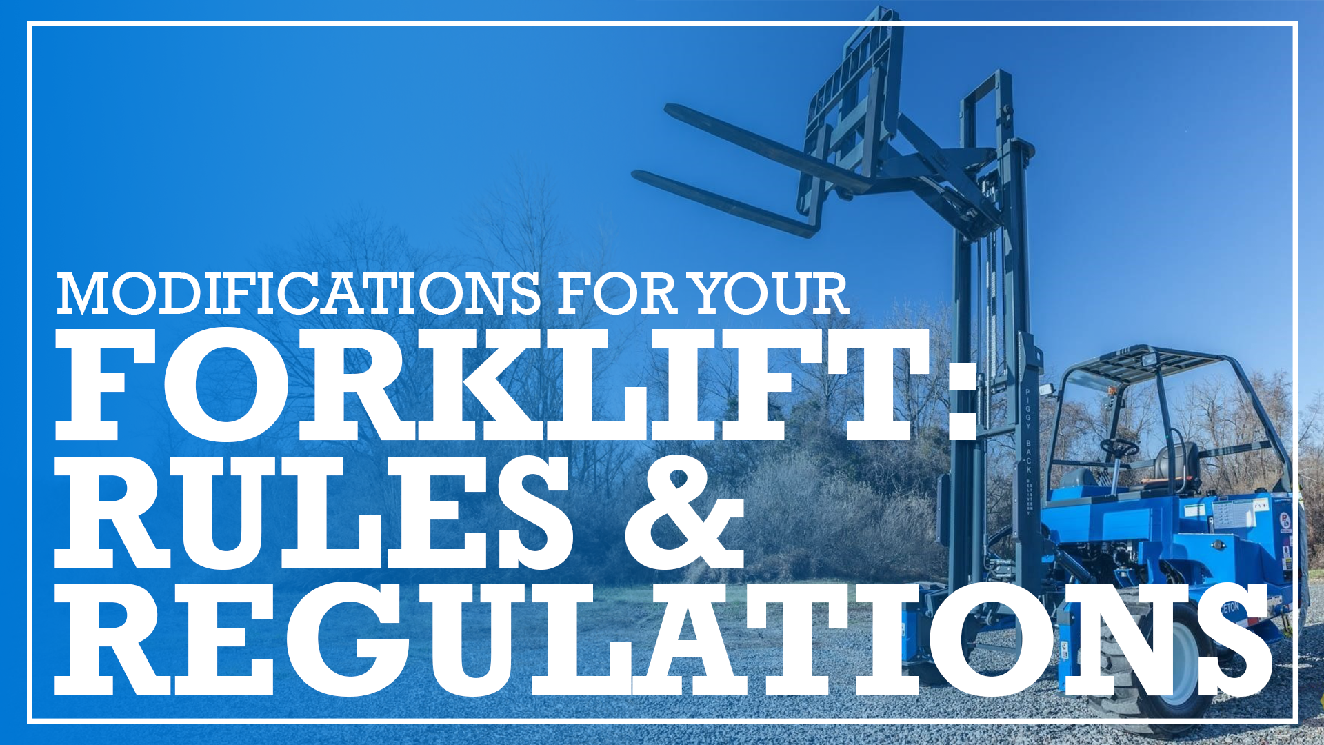Modifications for Your Forklift: Rules and Regulations 